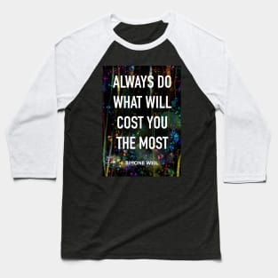 SIMONE WEIL quote .21 - ALWAYS DO WHAT COST YOU THE MOST Baseball T-Shirt